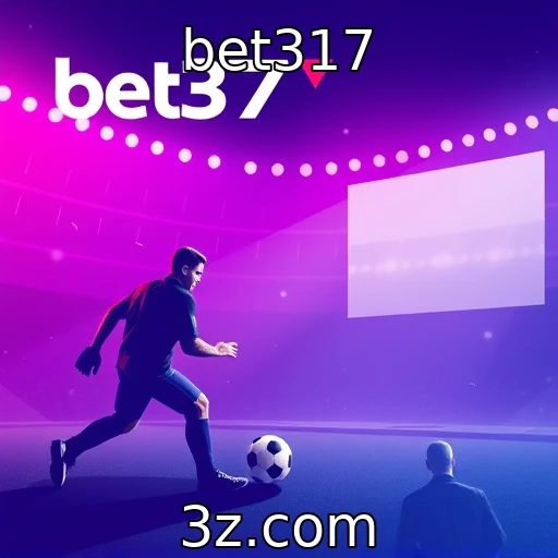 bet317 Descubra as Últimas Tendências em Apostas Esportivas no Brasil